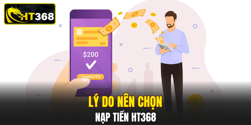 Lý do nên chọn nạp tiền HT368