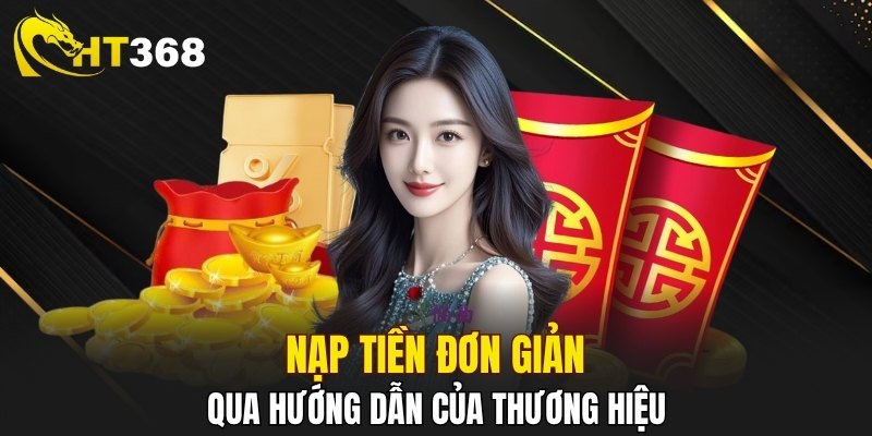 Ba bước nạp tiền chơi game tại HT368 